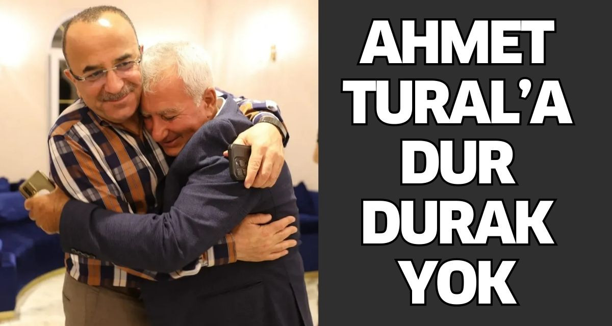 Ahmet Tural’a Dur Durak Yok