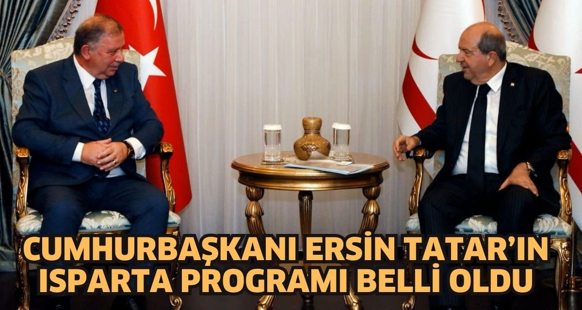 Cumhurbaşkanı Ersin Tatar’ın  Isparta programı belli oldu