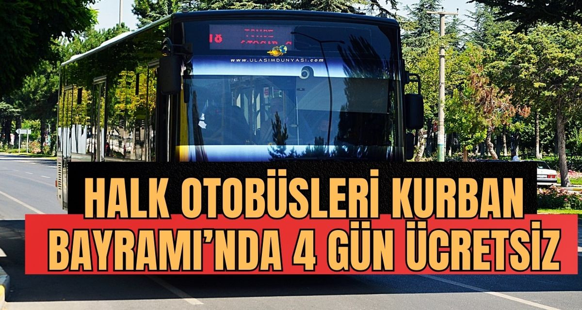 Halk Otobüsleri Kurban Bayramı’nda 4 gün ücretsiz